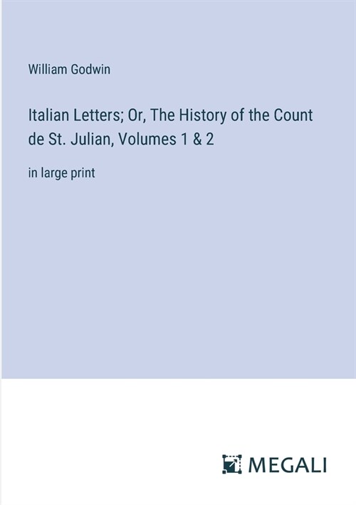 Italian Letters; Or, The History of the Count de St. Julian, Volumes 1 & 2: in large print (Paperback)