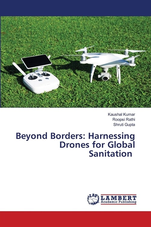 Beyond Borders: Harnessing Drones for Global Sanitation (Paperback)