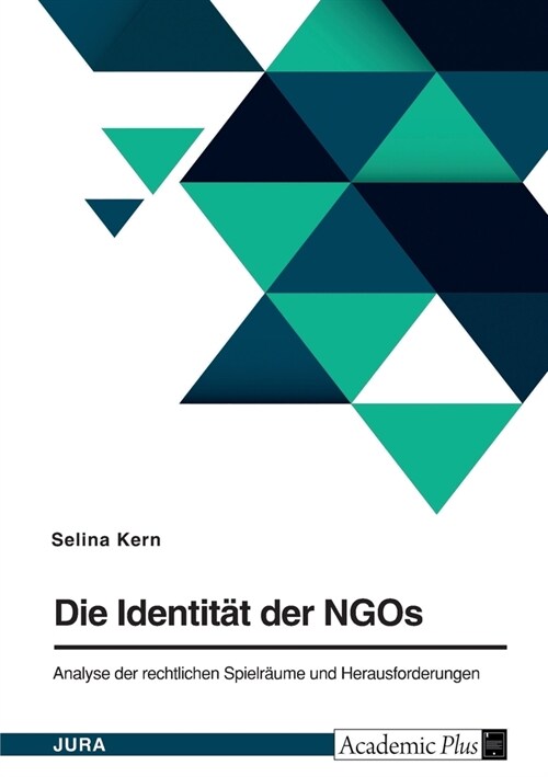 Die Identit? der NGOs. Analyse der rechtlichen Spielr?me und Herausforderungen (Paperback)