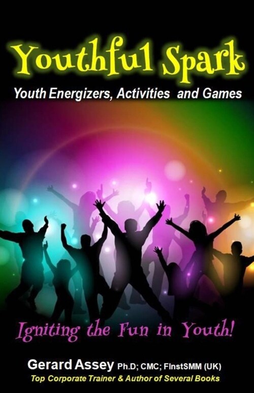 Youthful Spark: Youth Energizers, Activities and Games-Igniting the Fun in Youth: #Youth activities #Youth games #Icebreakers for yout (Paperback)