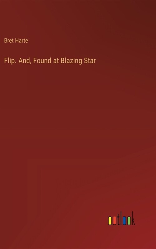 Flip. And, Found at Blazing Star (Hardcover)