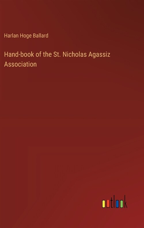 Hand-book of the St. Nicholas Agassiz Association (Hardcover)