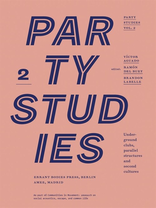 Party Studies, Vol. 2: Underground Clubs, Parallel Structures and Second Cultures (Paperback)