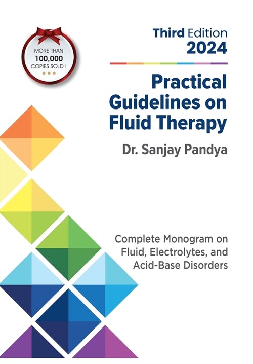 Practical Guidelines on Fluid Therapy 2024 Third Edition: Complete Monogram on Fluid, Electrolytes, and Acid-Base Disorders (Paperback)