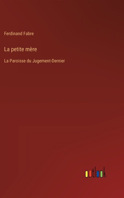 La petite m?e: La Paroisse du Jugement-Dernier (Hardcover)