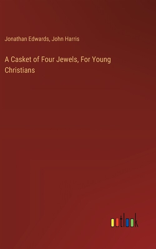 A Casket of Four Jewels, For Young Christians (Hardcover)