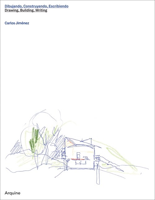 Carlos Jim?ez: Drawing, Building, Writing (Hardcover)