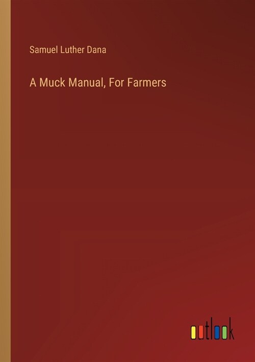 A Muck Manual, For Farmers (Paperback)