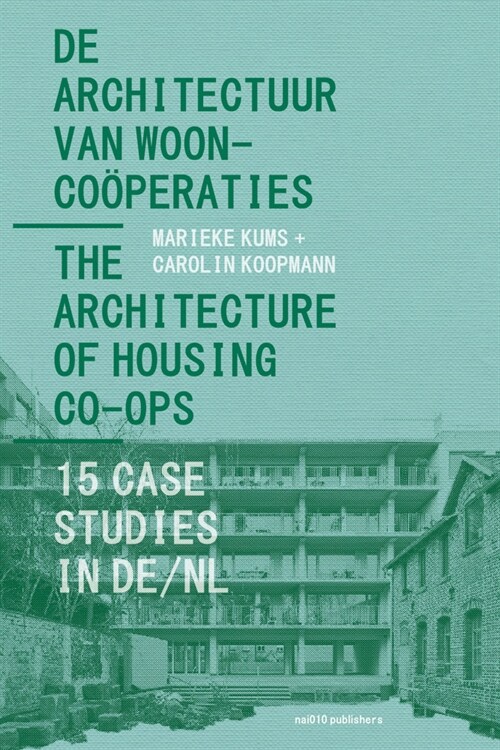 The Architecture of Housing Co-Ops: 15 Case Studies in De/NL (Paperback)