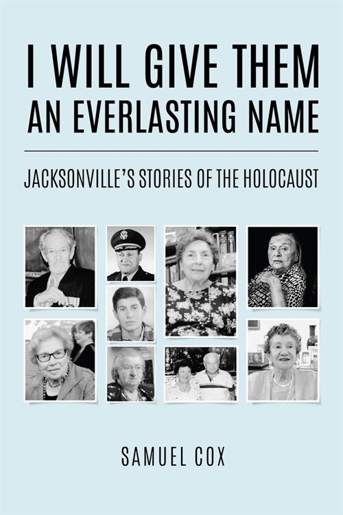 I Will Give Them an Everlasting Name: Jacksonvilles Stories of the Holocaust (Paperback)