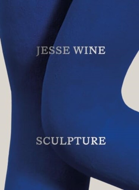 Jesse Wine: Sculpture (Hardcover)