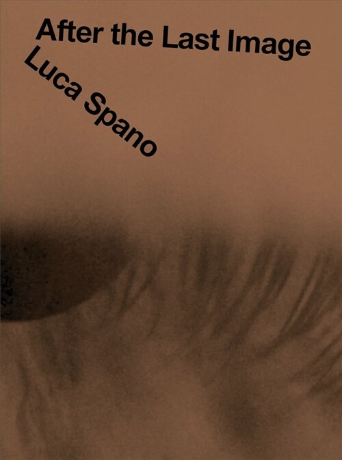 Luca Spano: After the Last Image (Paperback)