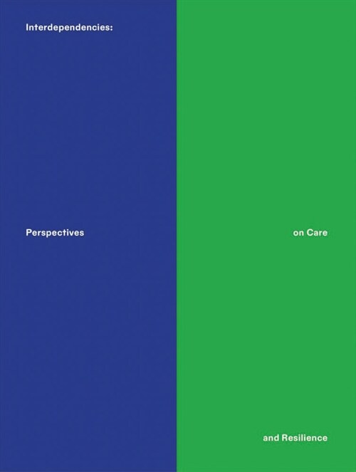 Interdependencies: Perspectives on Care and Resilience (Paperback)