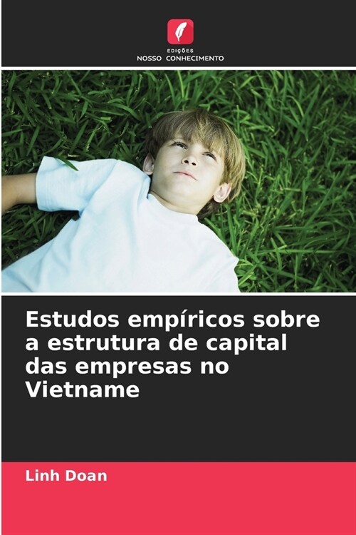 Estudos emp?icos sobre a estrutura de capital das empresas no Vietname (Paperback)