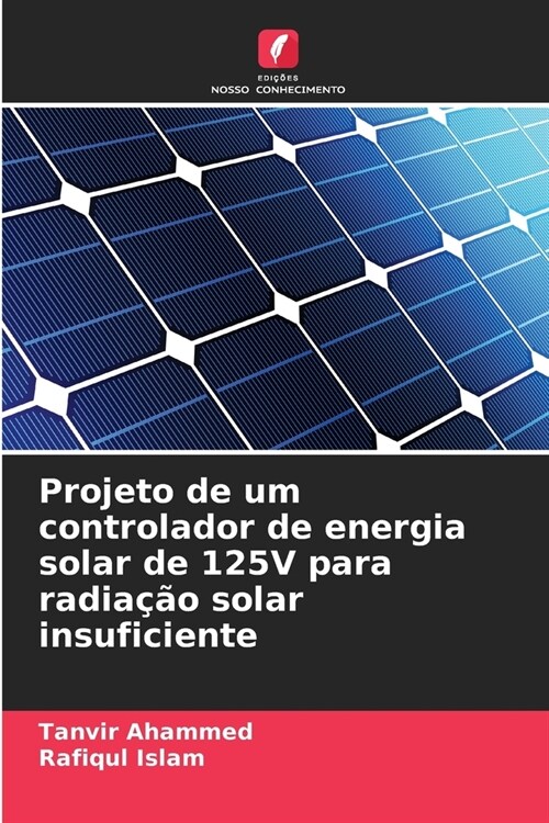 Projeto de um controlador de energia solar de 125V para radia豫o solar insuficiente (Paperback)