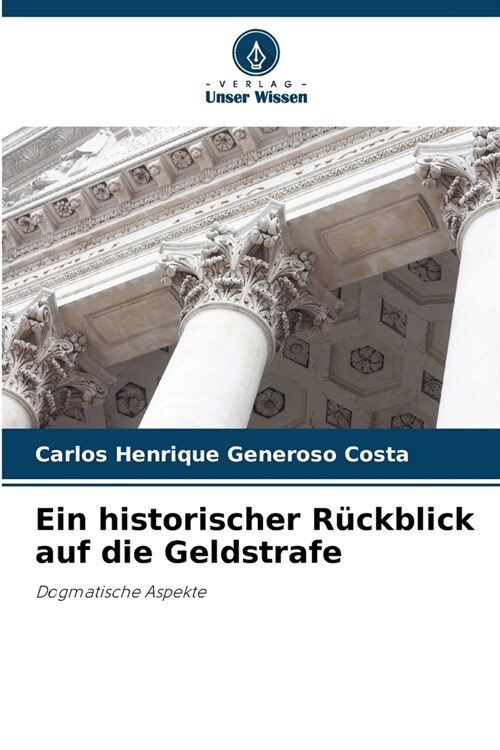 Ein historischer R?kblick auf die Geldstrafe (Paperback)