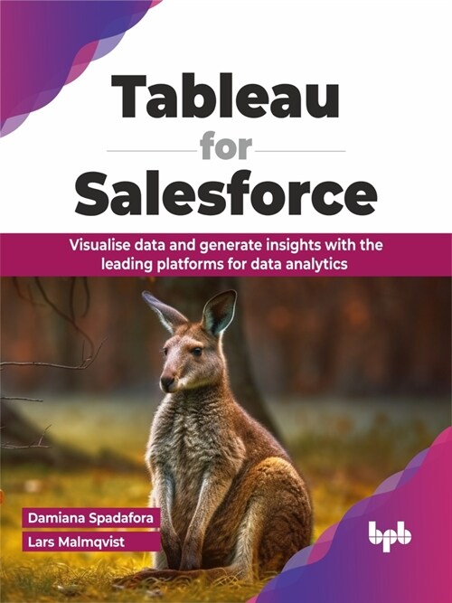 Tableau for Salesforce: Visualise Data and Generate Insights with the Leading Platforms for Data Analytics (Paperback)