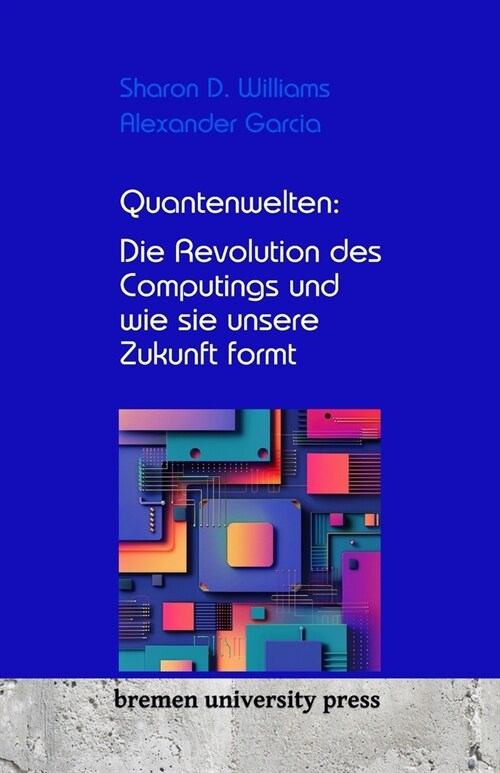 Quantenwelten: Die Revolution des Computings und wie sie unsere Zukunft formt (Paperback)
