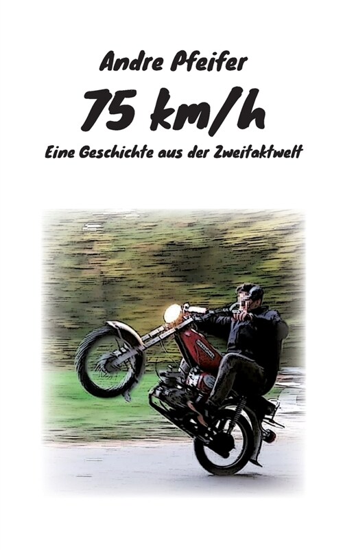 75 kmh: Eine Geschichte aus der Zweitaktwelt (Paperback)