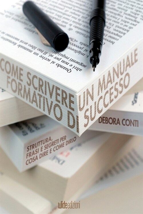 Come scrivere un manuale formativo di successo - Struttura, frasi e segreti per cosa dire e come dirlo (Paperback)