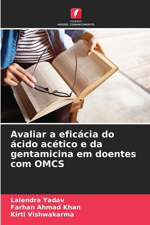 Avaliar a efic?ia do ?ido ac?ico e da gentamicina em doentes com OMCS (Paperback)