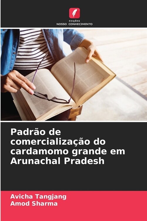 Padr? de comercializa豫o do cardamomo grande em Arunachal Pradesh (Paperback)