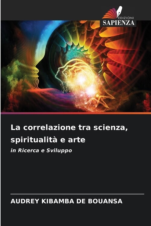 La correlazione tra scienza, spiritualit?e arte (Paperback)