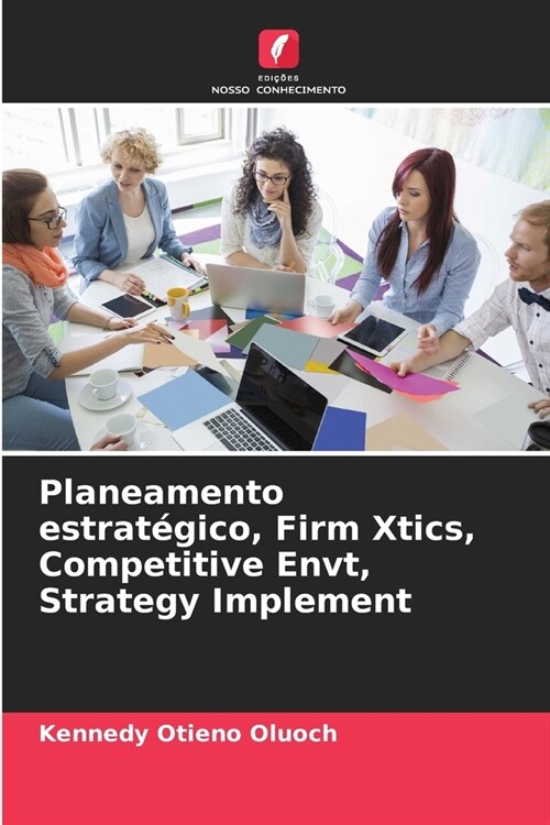 Planeamento estrat?ico, Firm Xtics, Competitive Envt, Strategy Implement (Paperback)