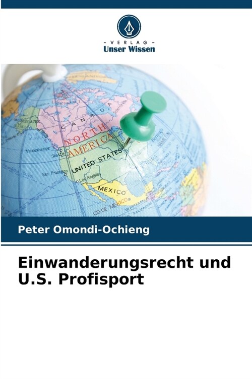 Einwanderungsrecht und U.S. Profisport (Paperback)