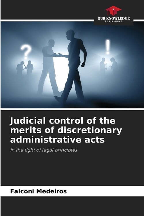 Judicial control of the merits of discretionary administrative acts (Paperback)