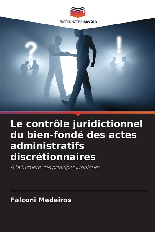 Le contr?e juridictionnel du bien-fond?des actes administratifs discr?ionnaires (Paperback)