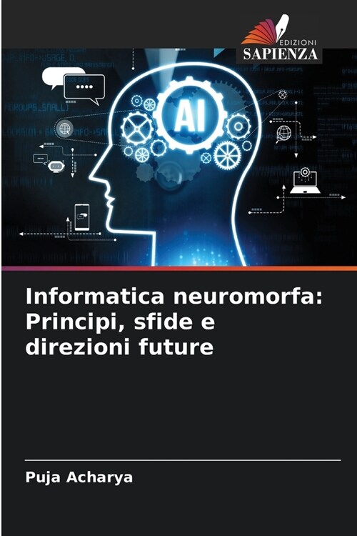Informatica neuromorfa: Principi, sfide e direzioni future (Paperback)