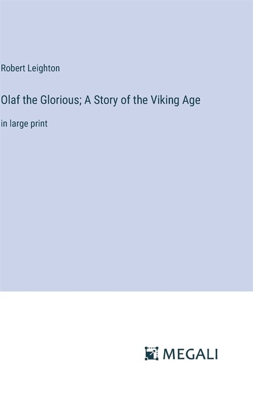 Olaf the Glorious; A Story of the Viking Age: in large print (Hardcover)