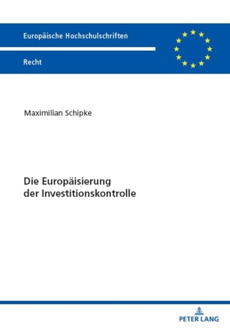 Die Europaeisierung Der Investitionskontrolle (Paperback)