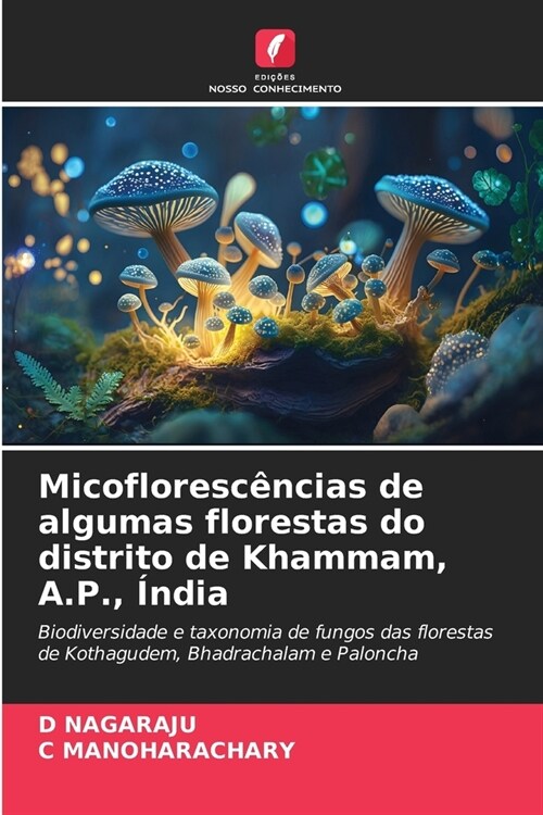 Micofloresc?cias de algumas florestas do distrito de Khammam, A.P., ?dia (Paperback)