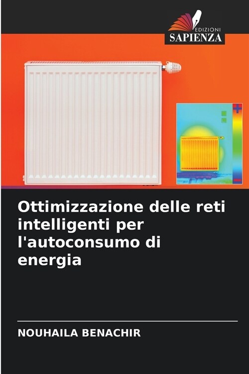 Ottimizzazione delle reti intelligenti per lautoconsumo di energia (Paperback)