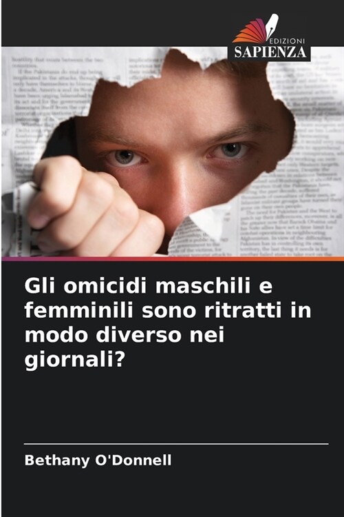 Gli omicidi maschili e femminili sono ritratti in modo diverso nei giornali? (Paperback)