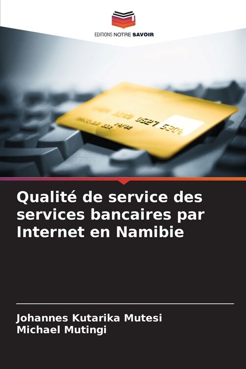 Qualit?de service des services bancaires par Internet en Namibie (Paperback)