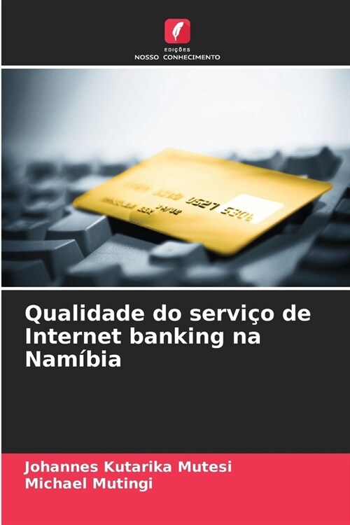 Qualidade do servi? de Internet banking na Nam?ia (Paperback)