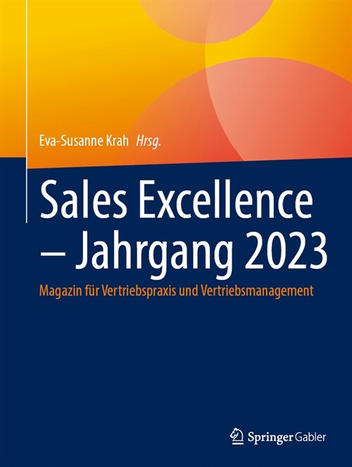 Sales Excellence - Jahrgang 2023: Magazin F? Vertriebspraxis Und Vertriebsmanagement (Hardcover, 2024)