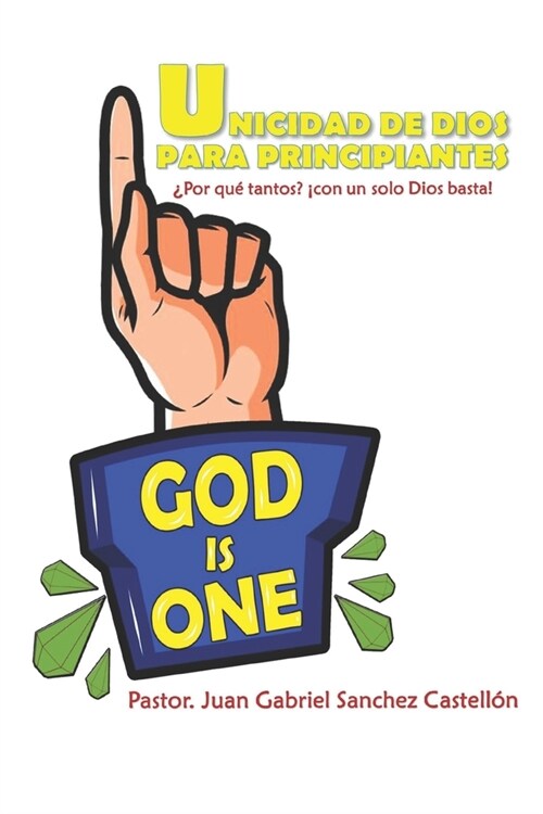 Unicidad de Dios para principiantes: 풮or qu?tantos? 좧omo un solo Dios basta! (Paperback)