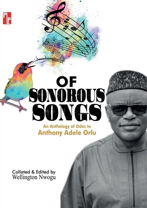 Of Sonorous Songs: An Anthology of Odes to Anthony Adele Orlu (Paperback)