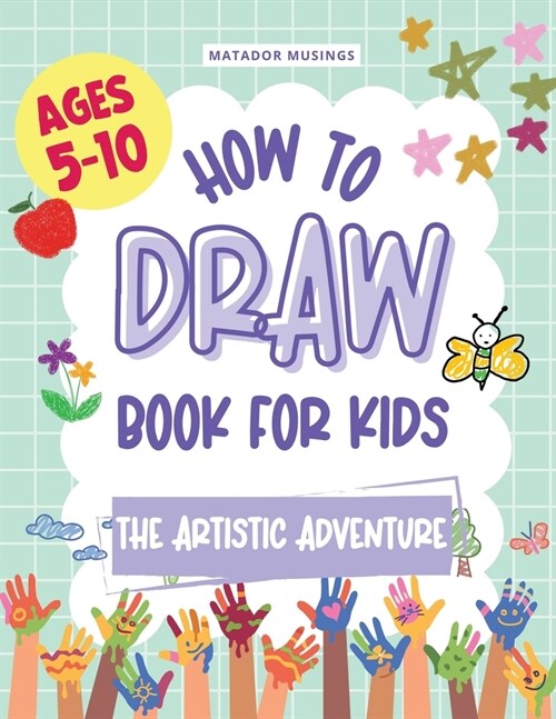 The Artistic Adventure: A How-to-Draw Book for Kids (Paperback)