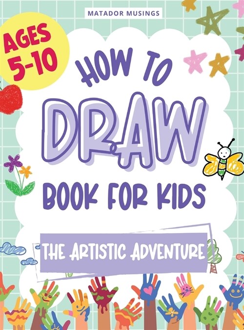 The Artistic Adventure: A How-to-Draw Book for Kids (Hardcover)