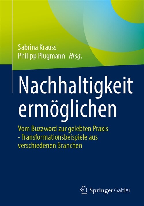 Nachhaltigkeit Erm?lichen: Vom Buzzword Zur Gelebten PRAXIS - Transformationsbeispiele Aus Verschiedenen Branchen (Paperback, 2024)