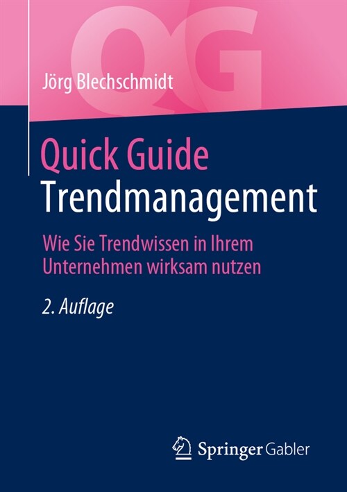Quick Guide Trendmanagement: Wie Sie Trendwissen in Ihrem Unternehmen Wirksam Nutzen (Paperback, 2, 2., Aktualisier)