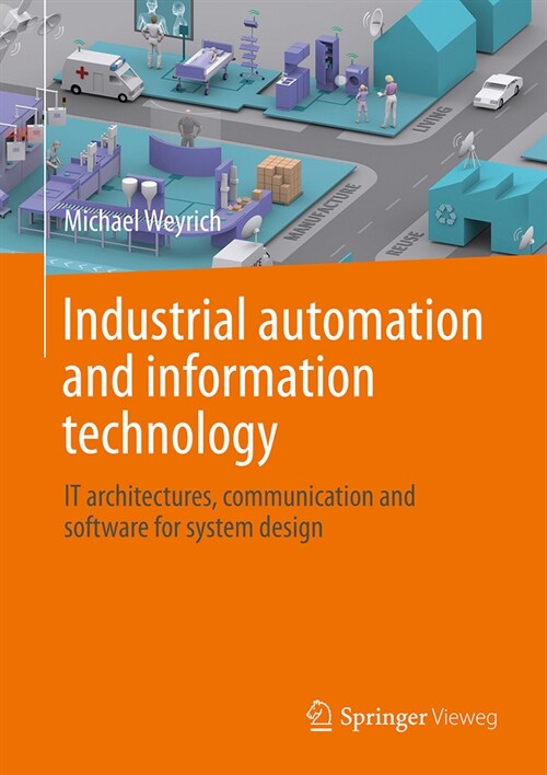 Industrial Automation and Information Technology: It Architectures, Communication and Software for System Design (Hardcover, 2024)