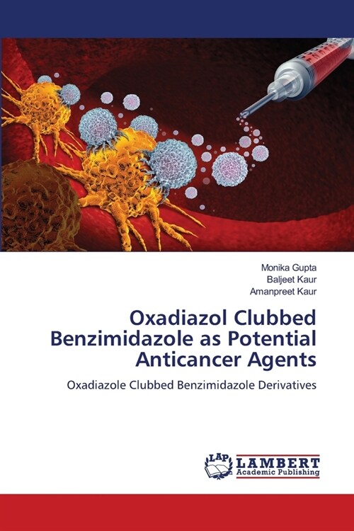 Oxadiazol Clubbed Benzimidazole as Potential Anticancer Agents (Paperback)