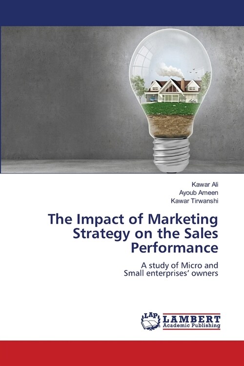 The Impact of Marketing Strategy on the Sales Performance (Paperback)