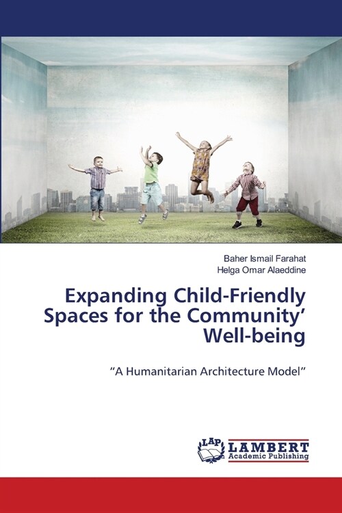 Expanding Child-Friendly Spaces for the Community Well-being (Paperback)